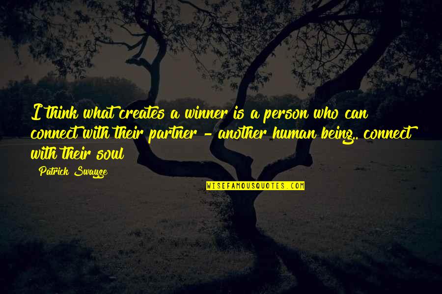 Love Human Being Quotes By Patrick Swayze: I think what creates a winner is a