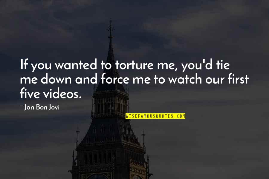 Love Hurts But Stay Strong Quotes By Jon Bon Jovi: If you wanted to torture me, you'd tie