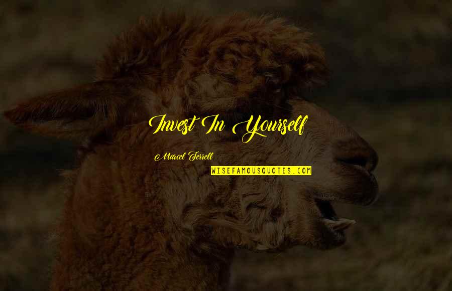 Love Hurts Quote Quotes By Marcel Terrell: Invest In Yourself