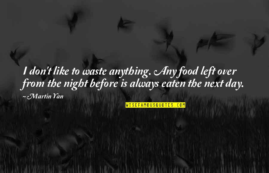 Love Hurts Tagalog Twitter Quotes By Martin Yan: I don't like to waste anything. Any food