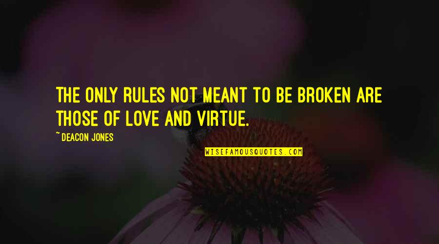 Love If It's Meant To Be Quotes By Deacon Jones: The only rules not meant to be broken