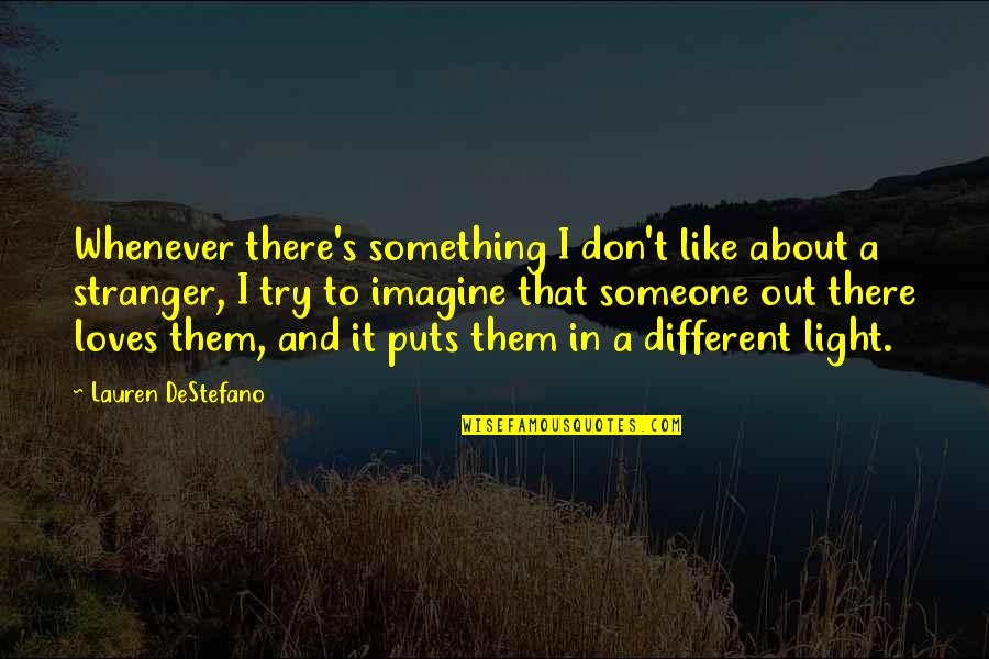 Love Imagine Quotes By Lauren DeStefano: Whenever there's something I don't like about a