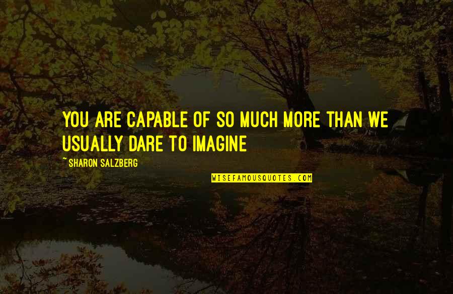 Love Imam Ali Quotes By Sharon Salzberg: You are capable of so much more than