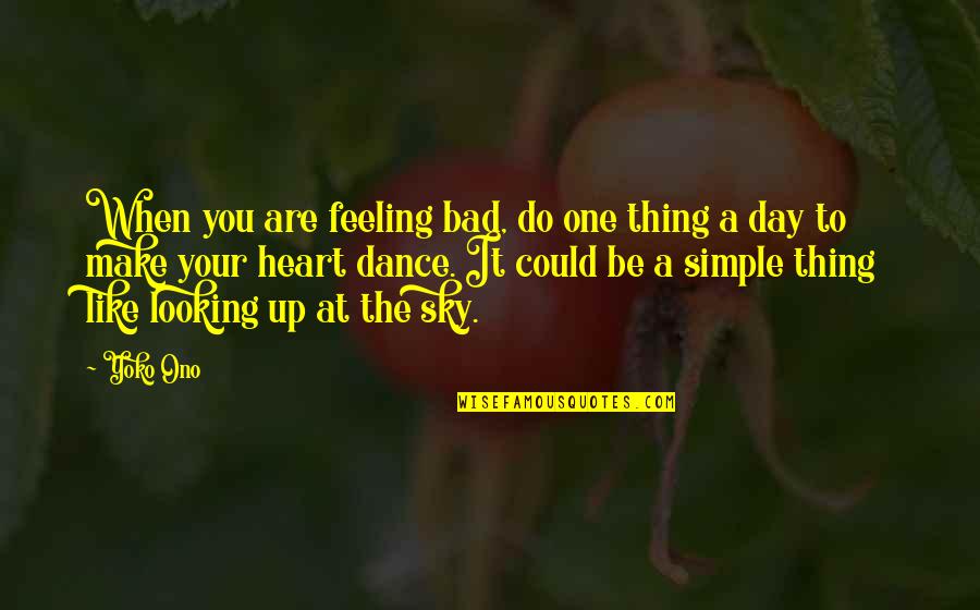 Love Immunity Quotes By Yoko Ono: When you are feeling bad, do one thing