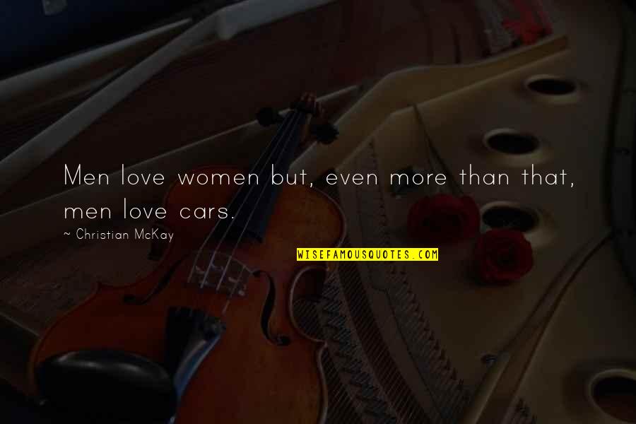 Love In Car Quotes By Christian McKay: Men love women but, even more than that,