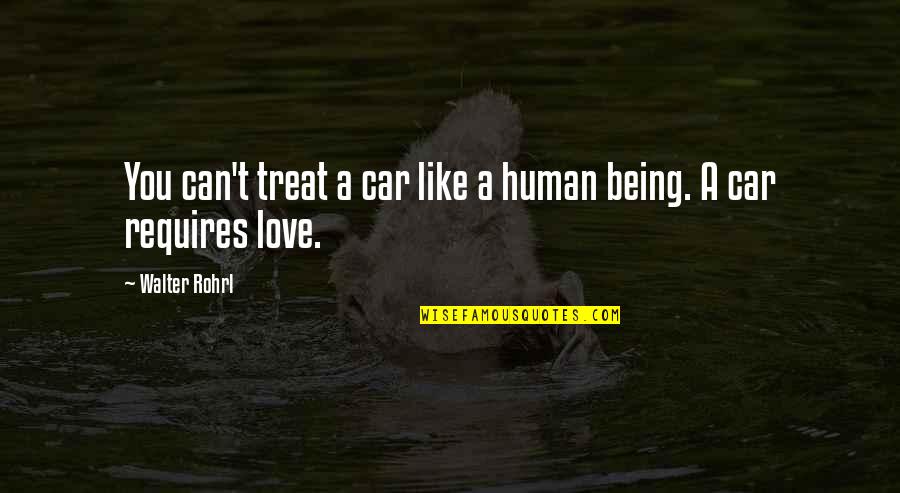 Love In Car Quotes By Walter Rohrl: You can't treat a car like a human