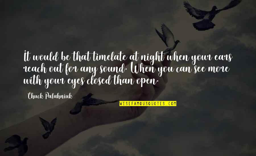 Love In Dark Times Quotes By Chuck Palahniuk: It would be that timelate at night when Love In Dark Times Quotes By Chuck Palahniuk: It would be that timelate at night when