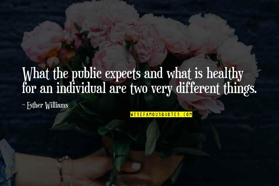 Love In Dark Times Quotes By Esther Williams: What the public expects and what is healthy