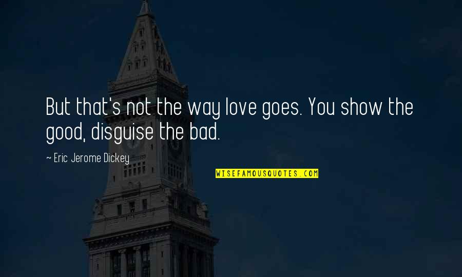 Love In Disguise Quotes By Eric Jerome Dickey: But that's not the way love goes. You