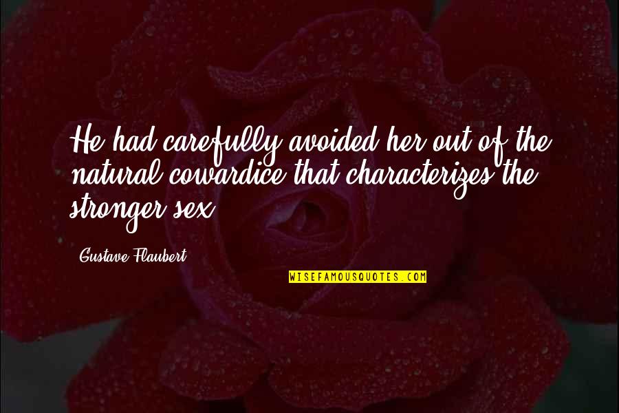 Love In French Quotes By Gustave Flaubert: He had carefully avoided her out of the