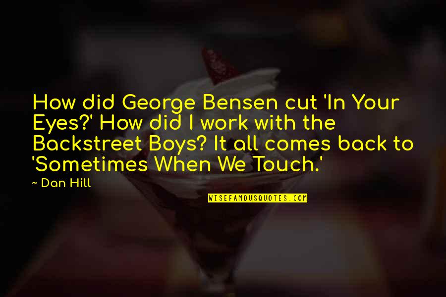 Love In Harry Potter And The Deathly Hallows Quotes By Dan Hill: How did George Bensen cut 'In Your Eyes?' Love In Harry Potter And The Deathly Hallows Quotes By Dan Hill: How did George Bensen cut 'In Your Eyes?'
