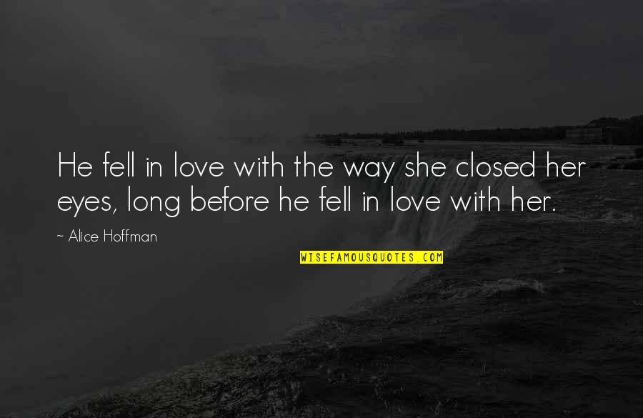 Love In Her Eyes Quotes By Alice Hoffman: He fell in love with the way she