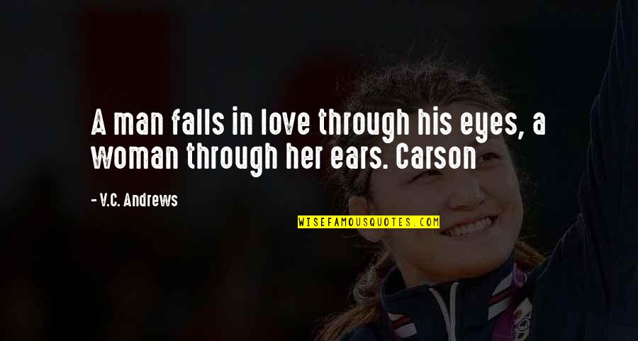 Love In Her Eyes Quotes By V.C. Andrews: A man falls in love through his eyes,