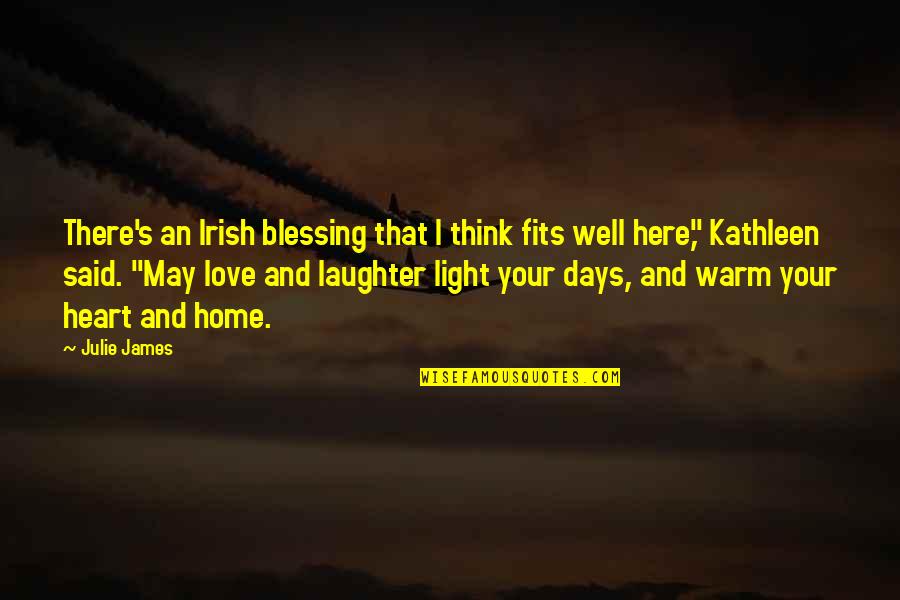 Love In Irish Quotes By Julie James: There's an Irish blessing that I think fits