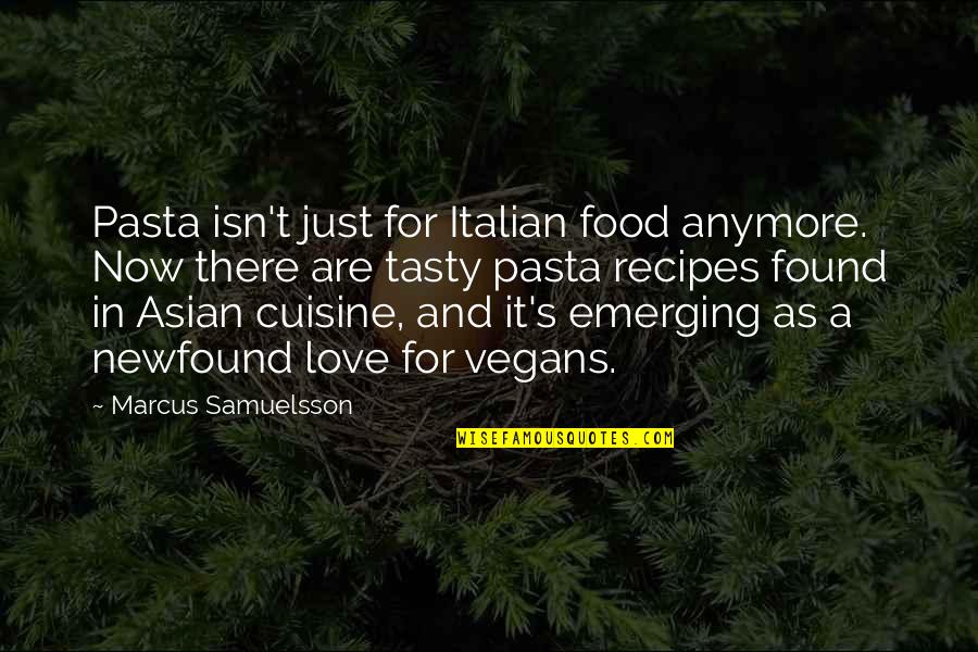 Love In Italian Quotes By Marcus Samuelsson: Pasta isn't just for Italian food anymore. Now