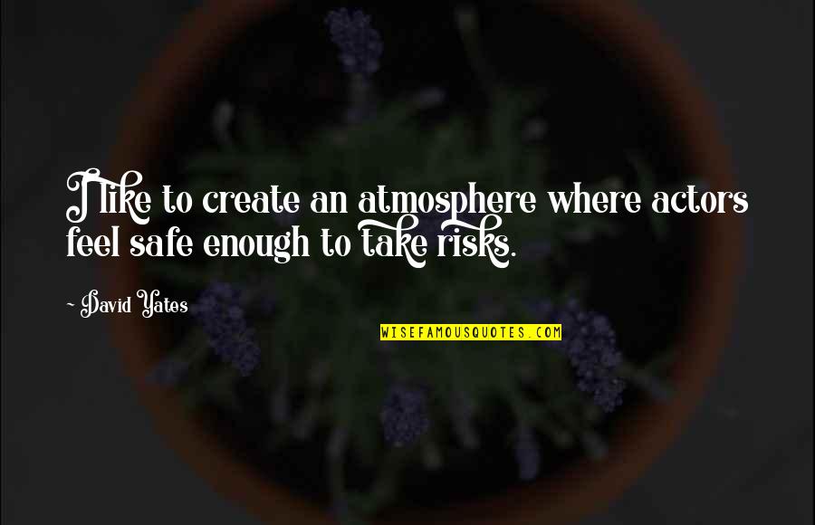 Love In Long Distance Relationships Quotes By David Yates: I like to create an atmosphere where actors