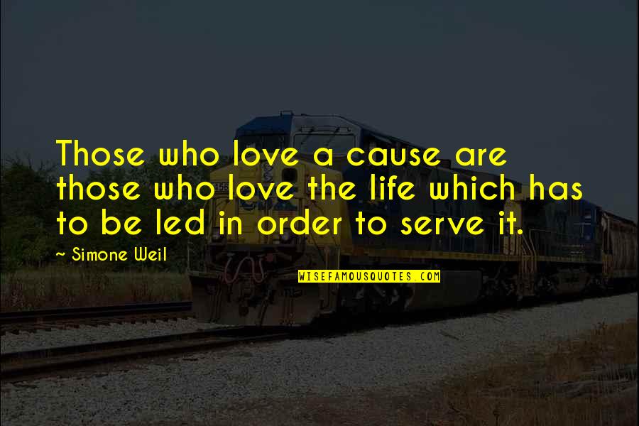 Love In Love Quotes By Simone Weil: Those who love a cause are those who