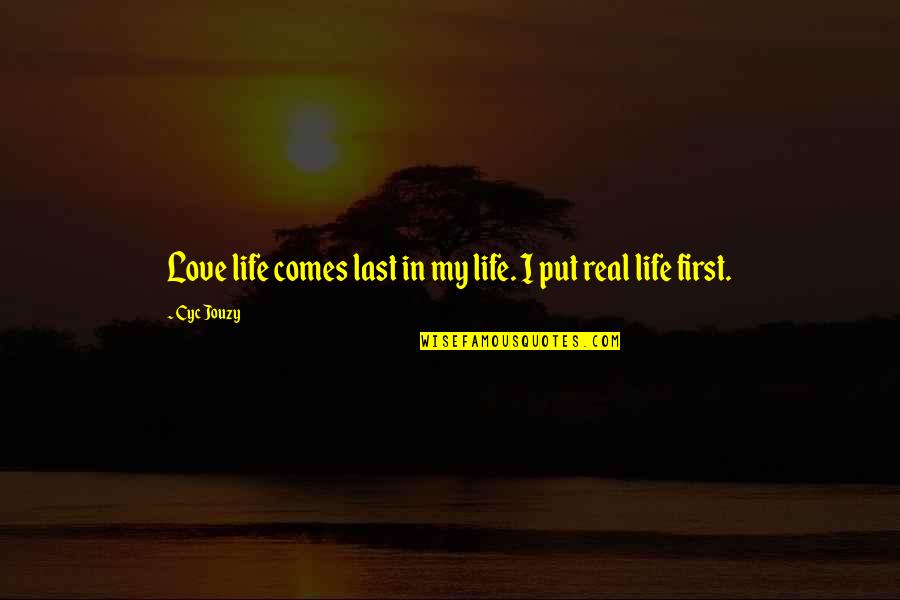 Love In Real Life Quotes By Cyc Jouzy: Love life comes last in my life. I