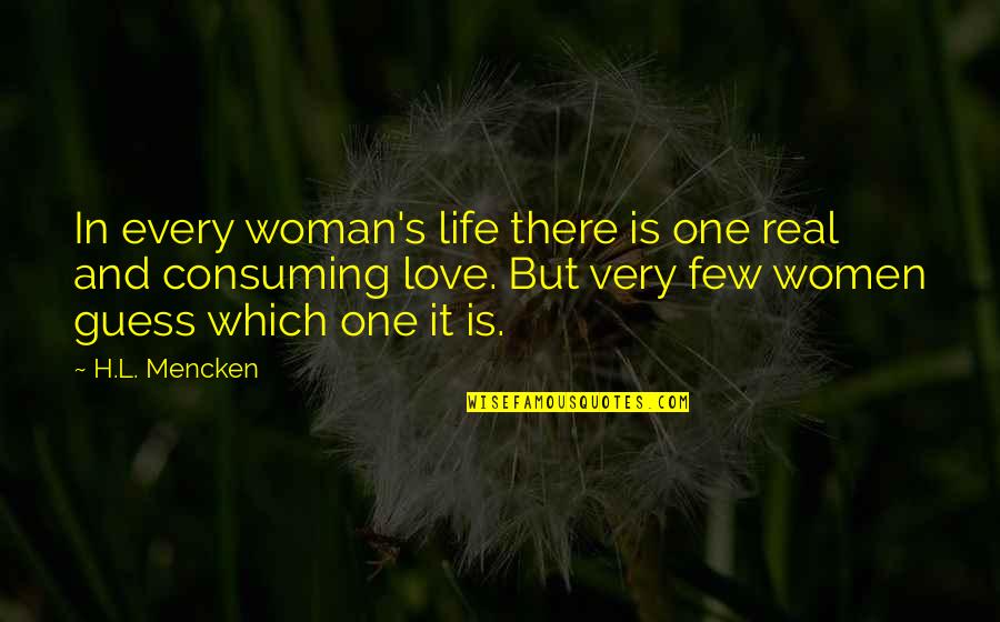 Love In Real Life Quotes By H.L. Mencken: In every woman's life there is one real