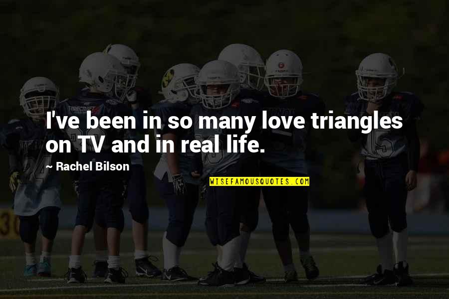 Love In Real Life Quotes By Rachel Bilson: I've been in so many love triangles on
