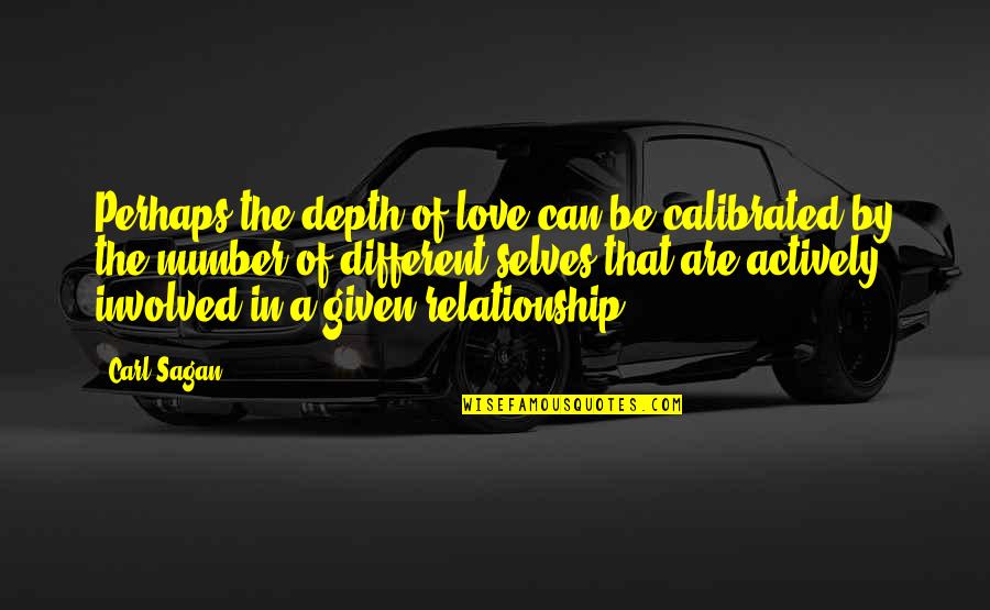 Love In Relationships Quotes By Carl Sagan: Perhaps the depth of love can be calibrated Love In Relationships Quotes By Carl Sagan: Perhaps the depth of love can be calibrated