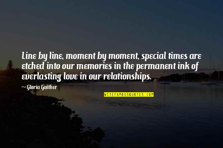 Love In Relationships Quotes By Gloria Gaither: Line by line, moment by moment, special times Love In Relationships Quotes By Gloria Gaither: Line by line, moment by moment, special times