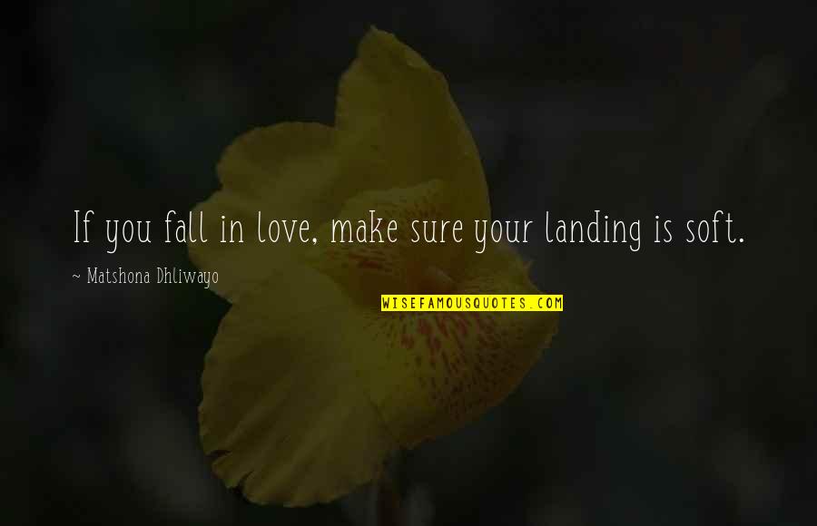 Love In Relationships Quotes By Matshona Dhliwayo: If you fall in love, make sure your Love In Relationships Quotes By Matshona Dhliwayo: If you fall in love, make sure your
