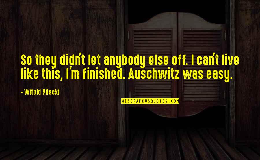 Love In Rome Quotes By Witold Pilecki: So they didn't let anybody else off. I