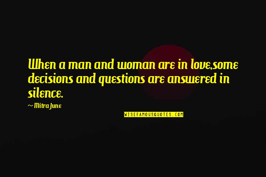 Love In Silence Quotes By Mitra June: When a man and woman are in love,some