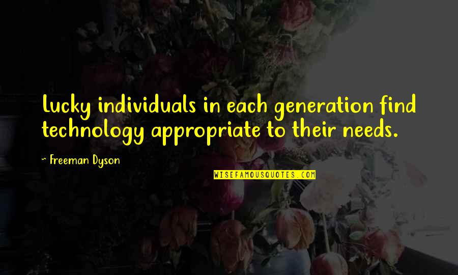 Love In Spanish With English Translation Quotes By Freeman Dyson: Lucky individuals in each generation find technology appropriate