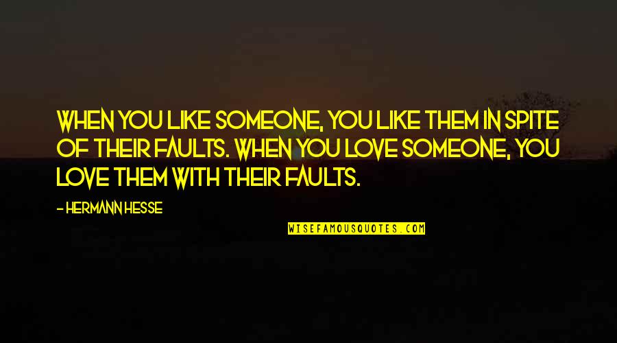 Love In Spite Of Quotes By Hermann Hesse: When you like someone, you like them in