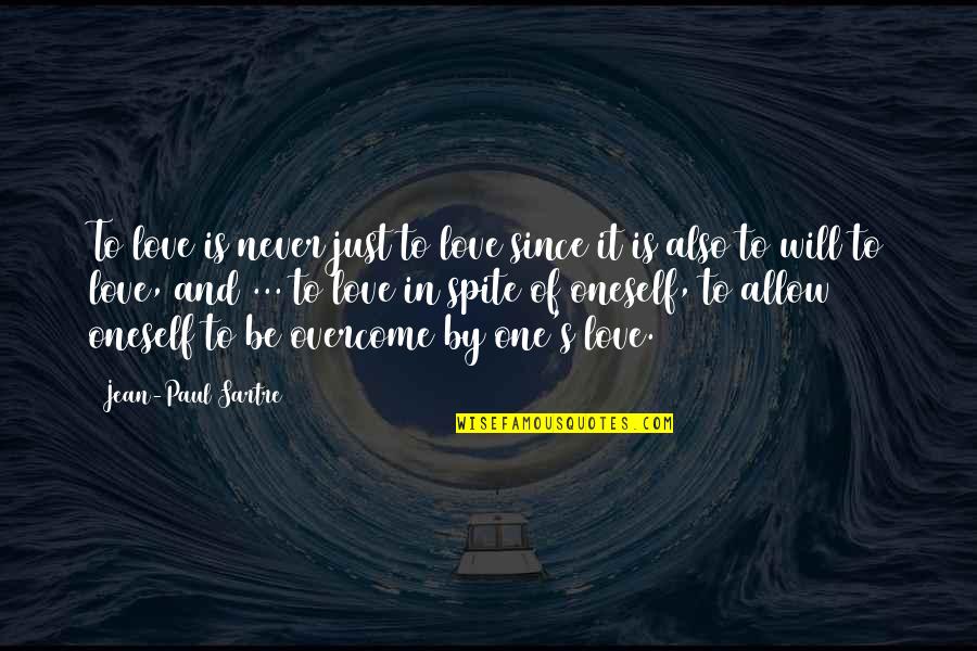 Love In Spite Of Quotes By Jean-Paul Sartre: To love is never just to love since Love In Spite Of Quotes By Jean-Paul Sartre: To love is never just to love since