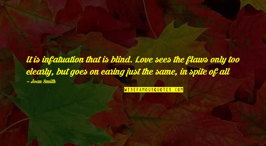 Love In Spite Of Quotes By Joan Smith: It is infatuation that is blind. Love sees Love In Spite Of Quotes By Joan Smith: It is infatuation that is blind. Love sees