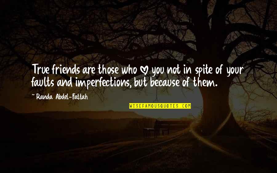 Love In Spite Of Quotes By Randa Abdel-Fattah: True friends are those who love you not