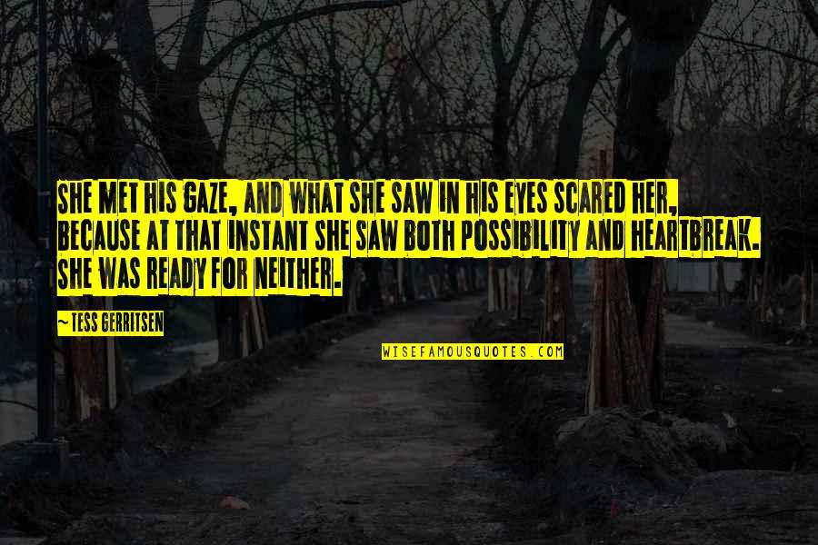 Love In Tess Of The D'urbervilles Quotes By Tess Gerritsen: She met his gaze, and what she saw