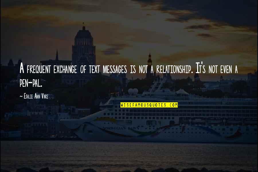Love In Text Quotes By Ethlie Ann Vare: A frequent exchange of text messages is not Love In Text Quotes By Ethlie Ann Vare: A frequent exchange of text messages is not