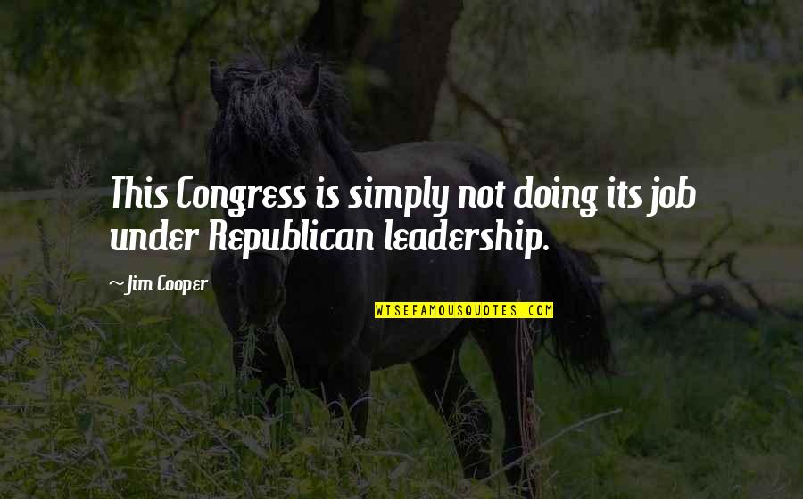 Love In The Aeneid Quotes By Jim Cooper: This Congress is simply not doing its job