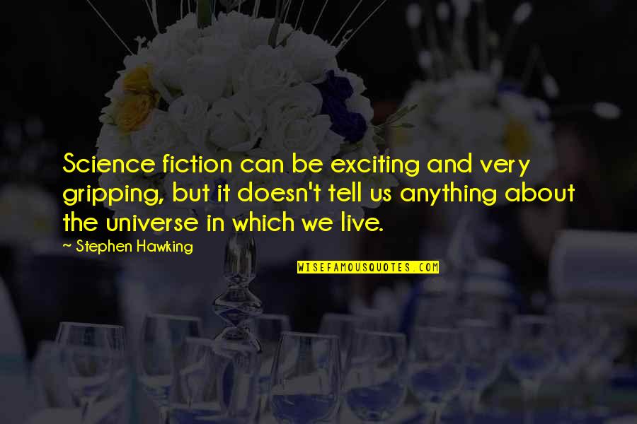 Love In The Crucible Quotes By Stephen Hawking: Science fiction can be exciting and very gripping,