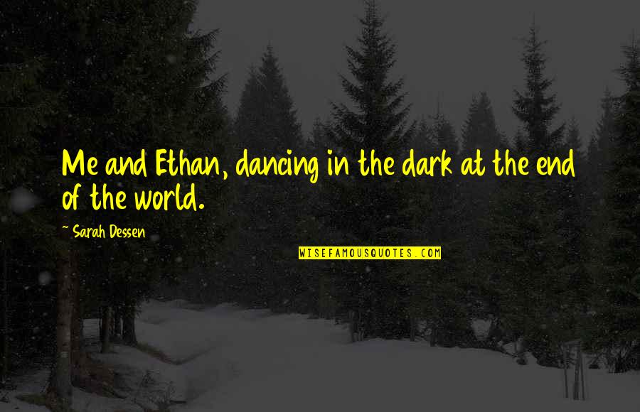 Love In The Dark Quotes By Sarah Dessen: Me and Ethan, dancing in the dark at