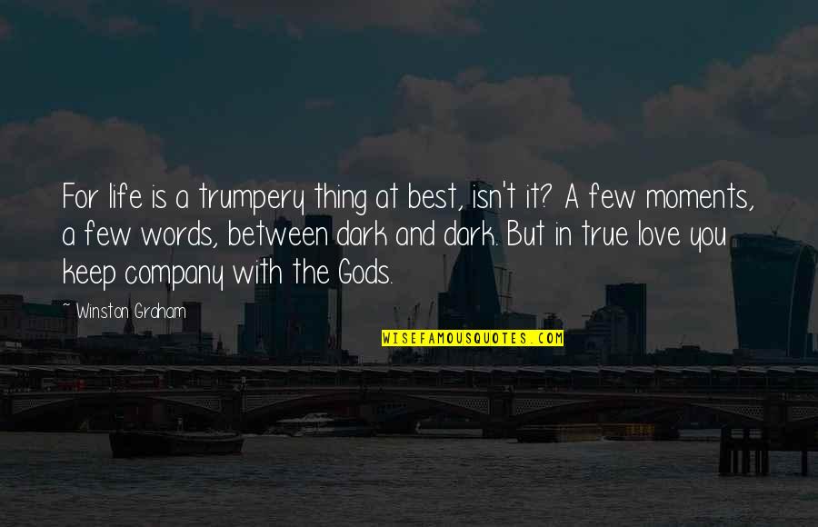 Love In The Dark Quotes By Winston Graham: For life is a trumpery thing at best,