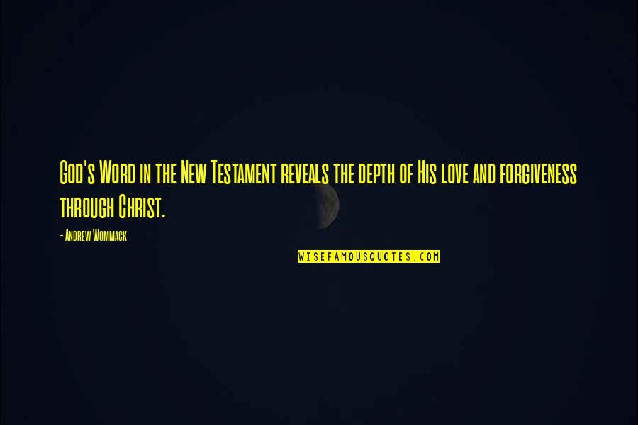 Love In The New Testament Quotes By Andrew Wommack: God's Word in the New Testament reveals the Love In The New Testament Quotes By Andrew Wommack: God's Word in the New Testament reveals the