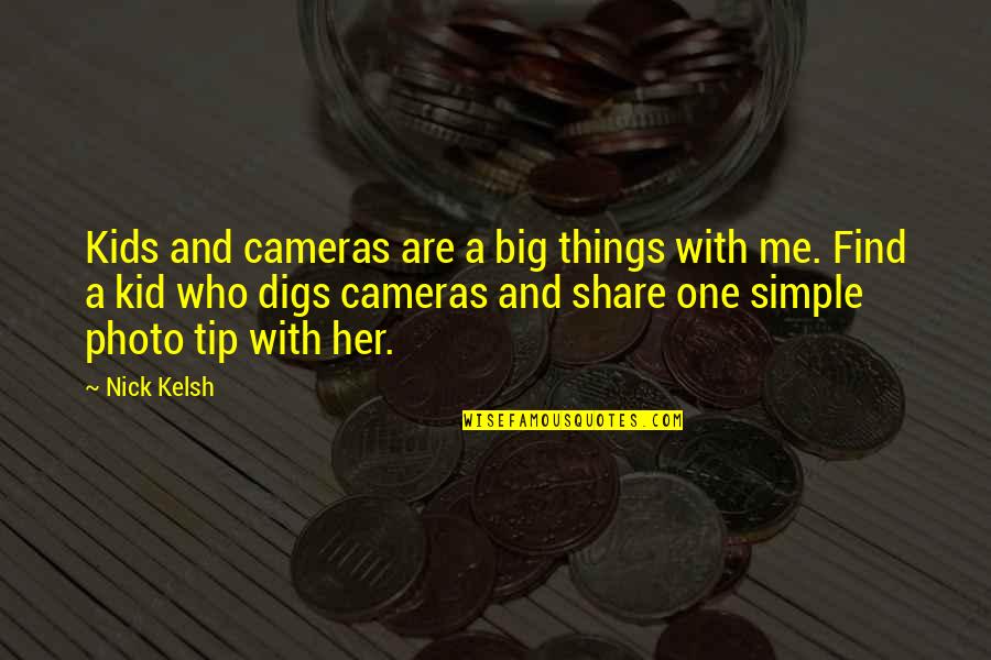 Love In The New Testament Quotes By Nick Kelsh: Kids and cameras are a big things with Love In The New Testament Quotes By Nick Kelsh: Kids and cameras are a big things with