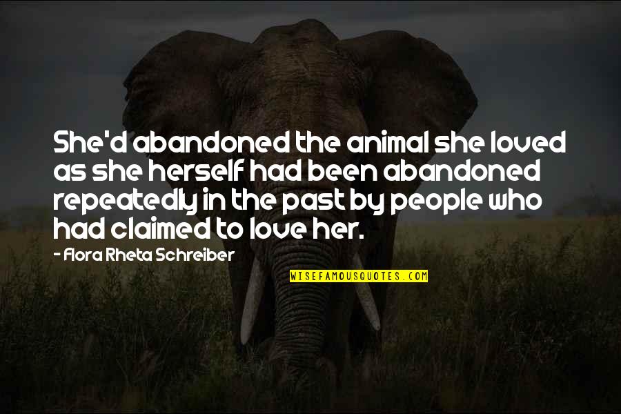 Love In The Past Quotes By Flora Rheta Schreiber: She'd abandoned the animal she loved as she