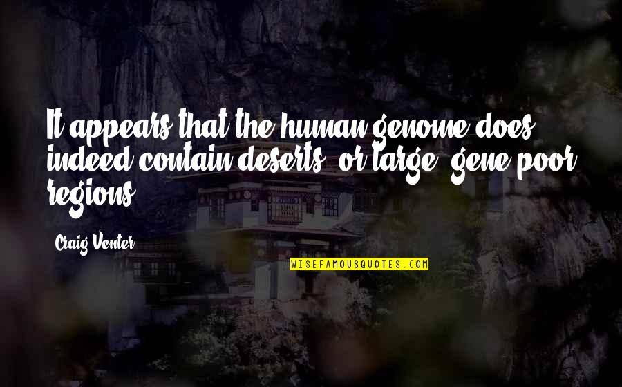 Love In The Present Tense Quotes By Craig Venter: It appears that the human genome does indeed