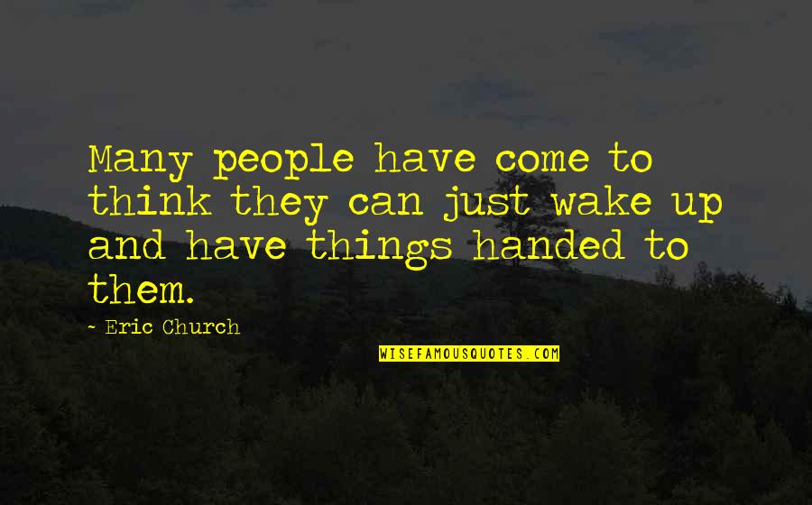 Love In Times Of Trials Quotes By Eric Church: Many people have come to think they can