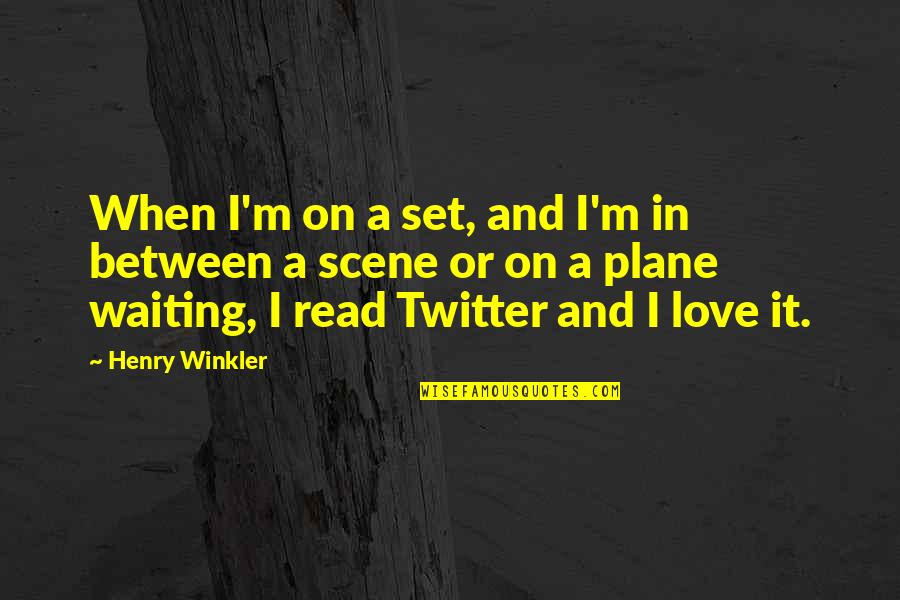 Love In Twitter Quotes By Henry Winkler: When I'm on a set, and I'm in