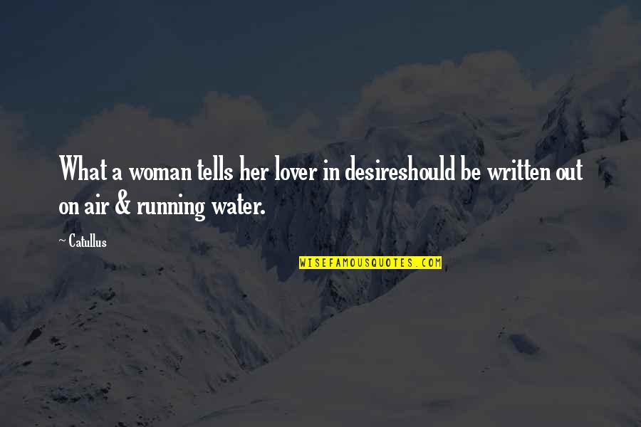 Love In Water Quotes By Catullus: What a woman tells her lover in desireshould