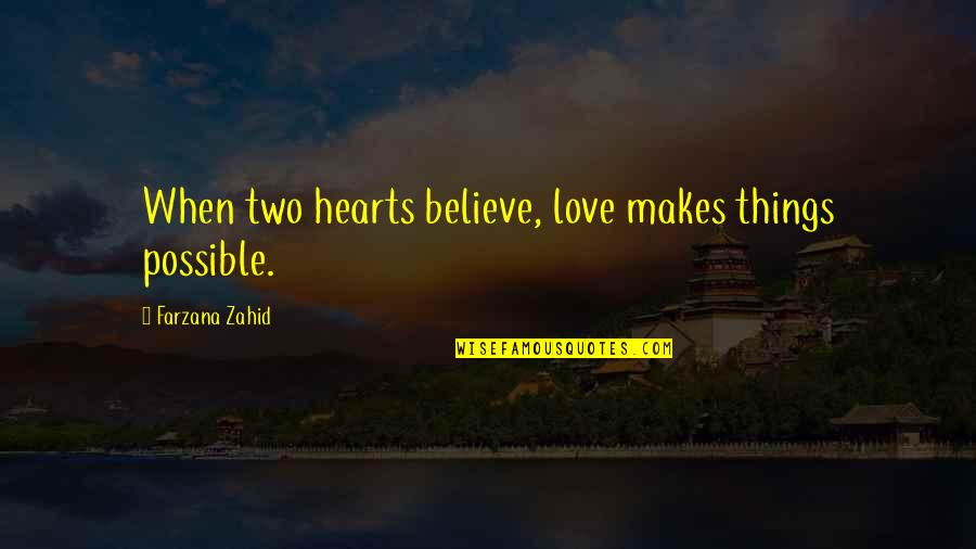 Love In Wattpad Quotes By Farzana Zahid: When two hearts believe, love makes things possible. Love In Wattpad Quotes By Farzana Zahid: When two hearts believe, love makes things possible.