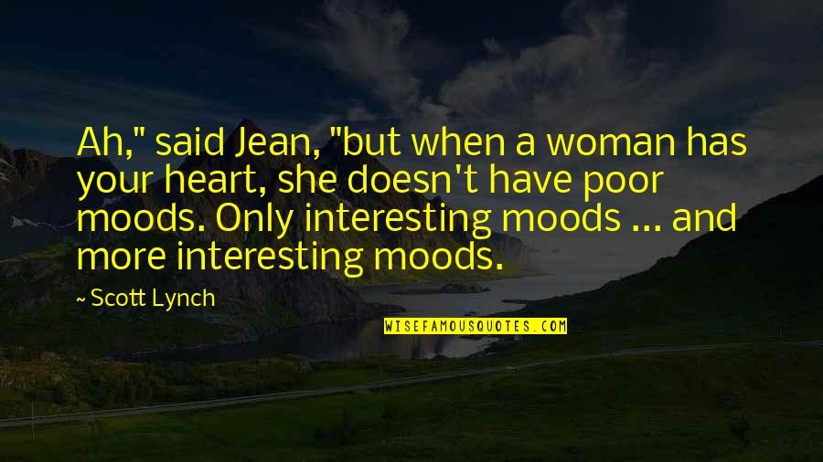 Love Inscriptions Quotes By Scott Lynch: Ah," said Jean, "but when a woman has