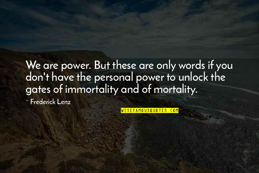 Love Inspection Quotes By Frederick Lenz: We are power. But these are only words